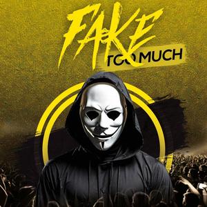 Fake Too Much (Explicit)