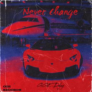 Never Change (Explicit)