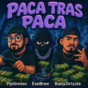 Paca Tras Paca (feat. Esebree & BabyDrizzle) (Explicit)
