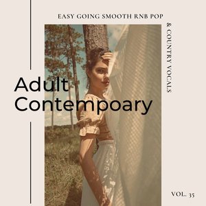 Adult Contemporary: Easy Going Smooth Rnb Pop & Country Vocals, Vol. 35