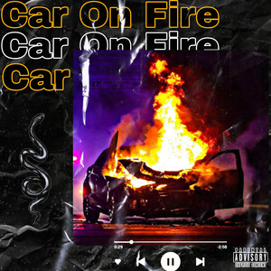 Car On Fire (Explicit)