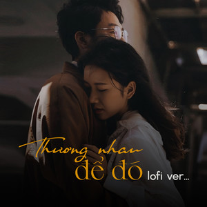 Thương Nhau Để Đó (Lofi)