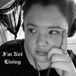 I’m Not Living