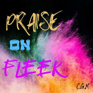Praise on Fleek(feat. Wilkins Gonzalez & Akeem Washington)