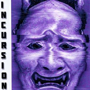 Incursion (Super Sped Up) [Explicit]