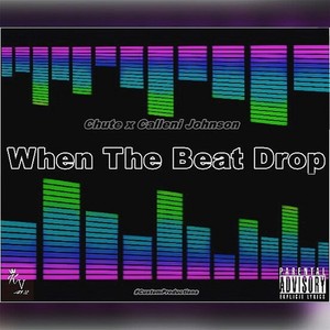 Chute - When the Beat Drop(feat. Calleni Johnson) (Explicit)