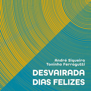 Desvairada / Dias Felizes