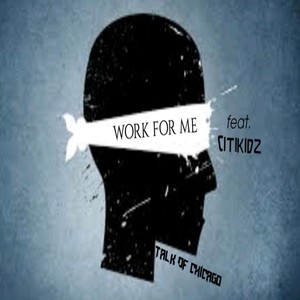 Work for Me(feat. Citikidz)