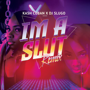 I'm A Slut (Remix) [Explicit]