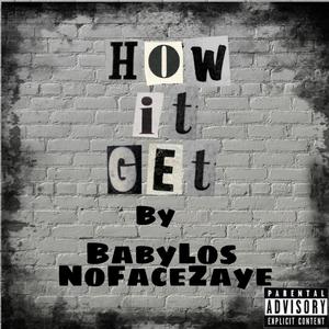How it get (feat. NoFaceZaye) (Explicit)