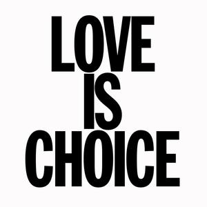 Love Is Choice (Explicit)