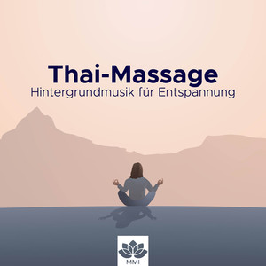 Thai-Massage: Hintergrundmusik für Entspannung, Massage, Ayurveda, Pilates, Yoga