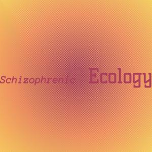 Schizophrenic Ecology