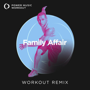 Family Affair (Extended Workout Remix 128 BPM)