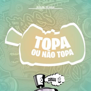 Topa Ou Não Topa (Explicit)