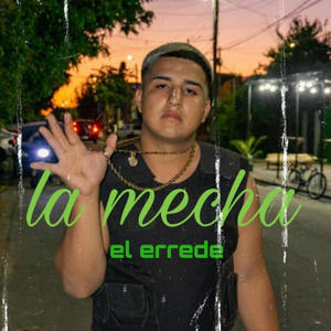 LA MECHA - ERREDE (Explicit)