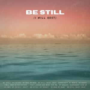 Be Still (I Will Rest)