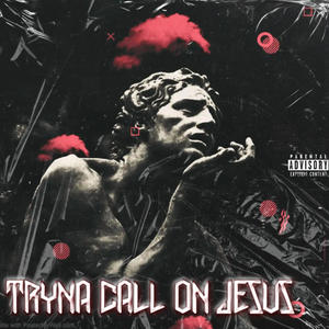 TRYNA CALL ON JESUS (Explicit)