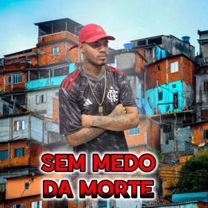 SEM MEDO DA MORTE (Explicit)