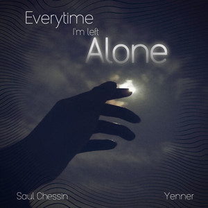 Everytime I'm Left Alone