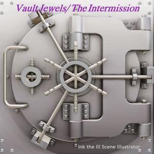 Vault Jewels/The Intermission