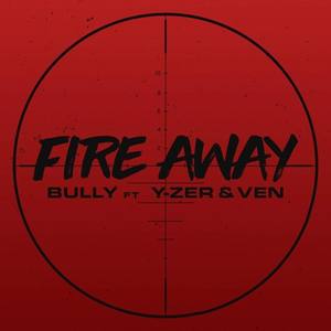 Fire Away (feat. Mc Y-Zer & Ven) [Explicit]