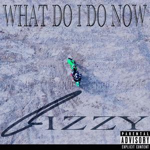 What Do I Do Now (Explicit)