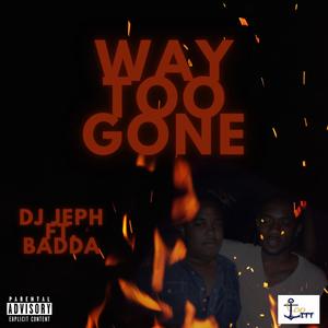 Way Too Gone(feat. Badda) (Explicit)