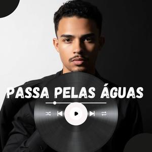 Passa Pelas Águas