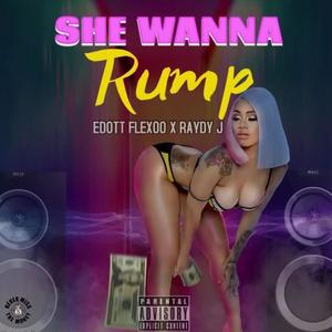 She Wanna Rump (feat. Raydy J) [Explicit]