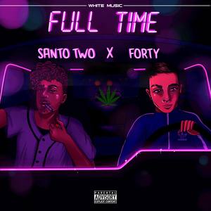 Full Time (feat. Santo Two and Forty) [Explicit]