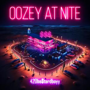 OOZEY AT NITE (Explicit)