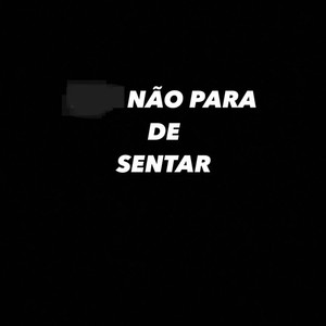 NÃO PARA DE SENTAR (Explicit)