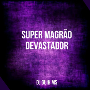 Super Magrão Devastador (Explicit)