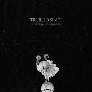 Trujillo Sin Ti (Explicit)