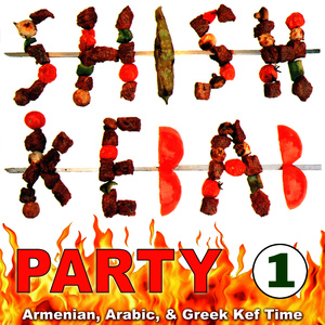 Shish Kebab Party 1: Armenian, Arabic, & Greek Kef Time