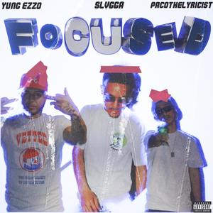 Focused (feat. PacoTheLyricist & Yung Ezzo) [Explicit]