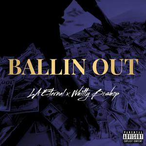 Ballin Out (feat. Whitty Bishop) [Explicit]