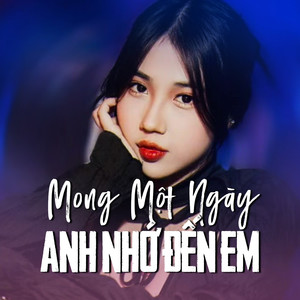 Mong Một Ngày Anh Nhớ Đến Em (Remix)