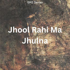 Jhool Rahi Ma Jhulna