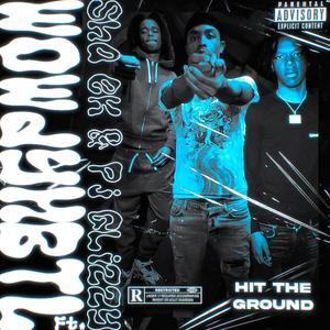 Wowdy HBTL, Sha Ek, PJ Glizzy(Hit The Ground) (Explicit)
