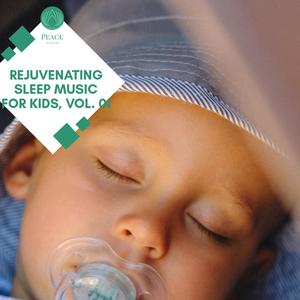 Rejuvenating Sleep Music For Kids, Vol. 01