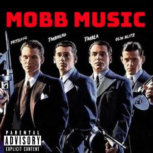 Mobb Music (feat. TmbHead, TmbLa & OmlBlitz) [Explicit]