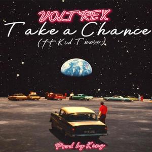 Take a chance (feat. Kid Txxic)