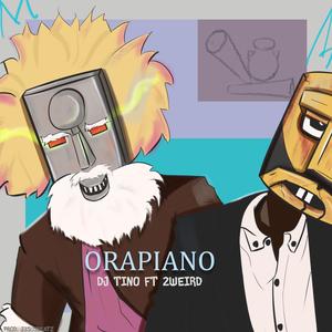 Orapiano (feat. 2weird)