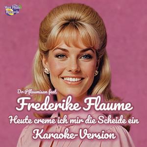 Heute creme ich mir die Scheide ein (feat. Frederike Flaume) (Karaoke Version|Explicit)