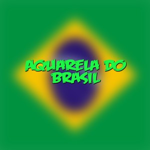 Aquarela do Brasil