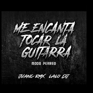 Me Encanta Tocar la Guitarra Modo Perreo