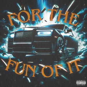 FOR THE FUN OF IT (feat. Buransuu) (Explicit)