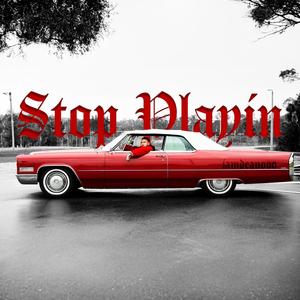 Stop Playin (Explicit)